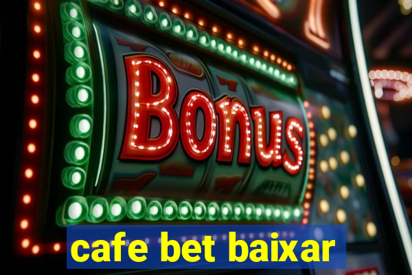 cafe bet baixar